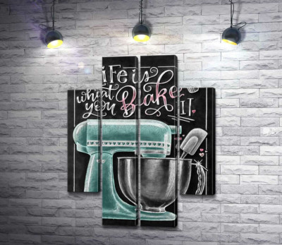 Кухонний комбайн та мотиваційна фраза "Life is what you bake it"