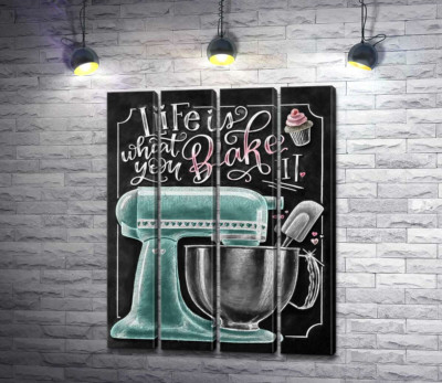 Модульная картина "Кухонный комбайн и мотивационная фраза "Life is what you bake it""
