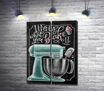 Модульна картина "Кухонний комбайн та мотиваційна фраза "Life is what you bake it""