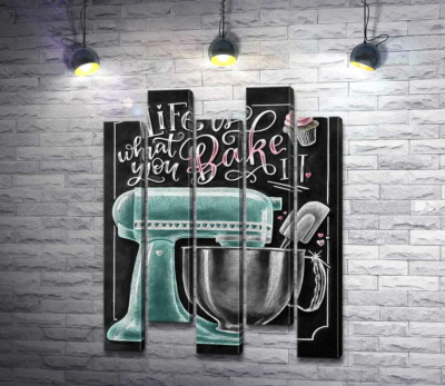 Кухонный комбайн и мотивационная фраза "Life is what you bake it"
