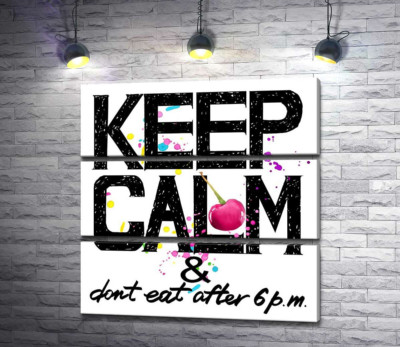 Надпись черными буквами "keep calm and don't eat after 6 p.m."