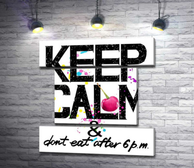 Напис чорними літерами "keep calm and don't eat after 6 p.m."