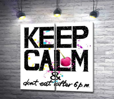 Напис чорними літерами "keep calm and don't eat after 6 p.m."
