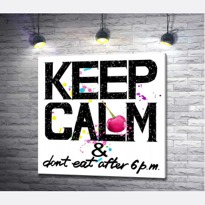 Напис чорними літерами "keep calm and don't eat after 6 p.m."