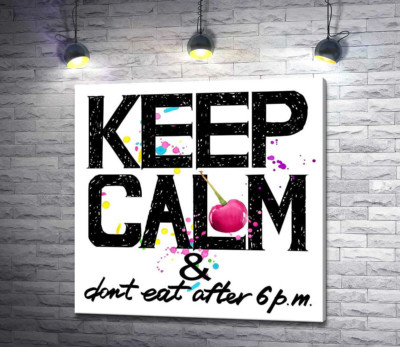 Напис чорними літерами "keep calm and don't eat after 6 p.m."
