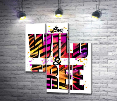 Фиолетово-желтая яркость букв "be wild and free"