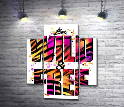 Модульная картина "Фиолетово-желтая яркость букв "be wild and free""