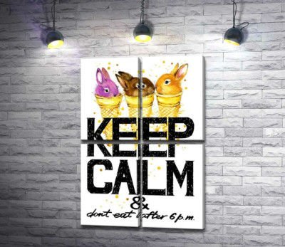 Цветные зайцы в рожках мороженого над надписью "keep calm and don't eat after 6 p.m."