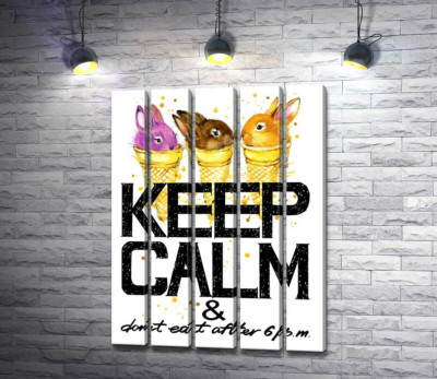 Цветные зайцы в рожках мороженого над надписью "keep calm and don't eat after 6 p.m."