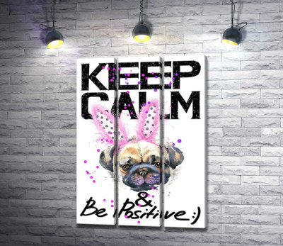 Мопс з рожевими вушками зайця з написом "keep calm and be positive"