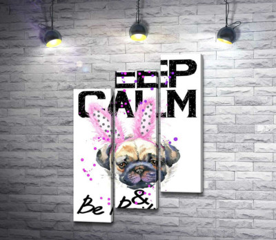 Модульная картина "Мопс с розовыми ушками зайца и надписью "keep calm and be positive""