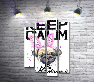 Модульная картина "Мопс с розовыми ушками зайца и надписью "keep calm and be positive""