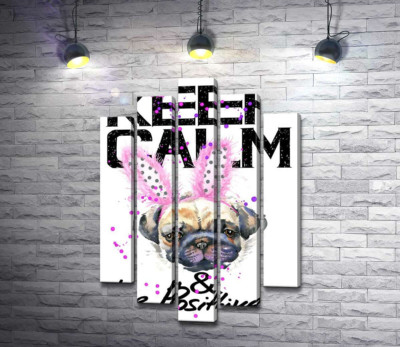 Модульна картина "Мопс з рожевими вушками зайця з написом "keep calm and be positive""
