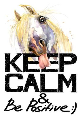 Белый конь показывает язык над надписью "keep calm and be positive"
