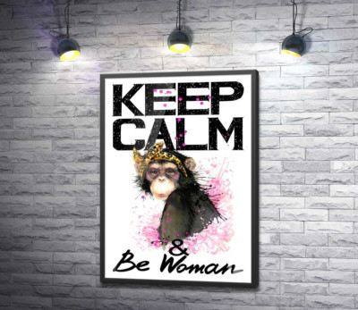 Постер "Гламурна мавпа серед напису "keep calm and be woman""