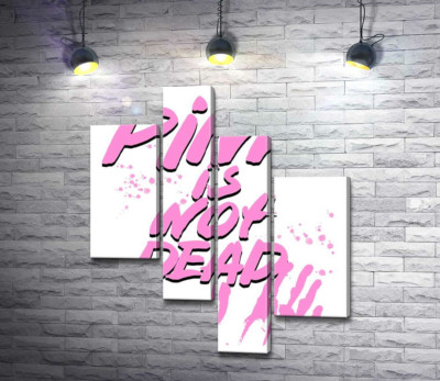 Модульная картина "Провоцирующая надпись "pink is not dead""
