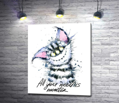 Смугастий монстр з котячою мордочкою та написом "all you need is monster"