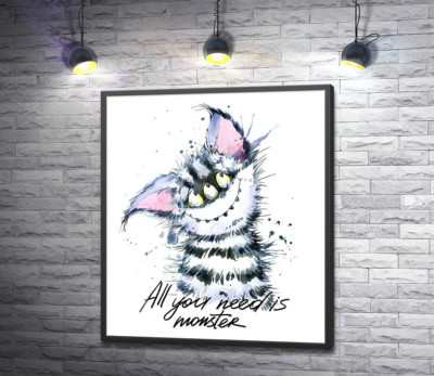 Постер "Полосатый монстр с кошачьей мордашкой и надписью "all you need is monster""