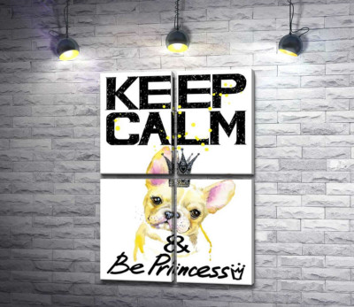 Бульдог в ажурной короне среди надписи "keep calm and be princess"