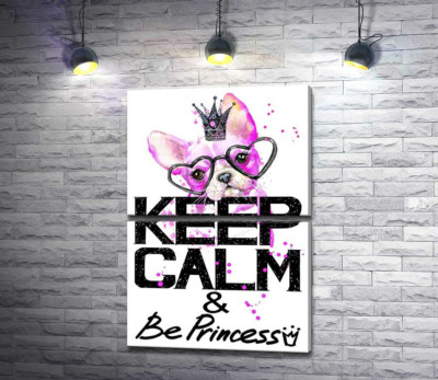 Рожевий бульдог в окулярах та короні над написом "keep calm and be princess"