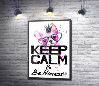 Постер "Розовый бульдог в очках и короне над надписью "keep calm and be princess""