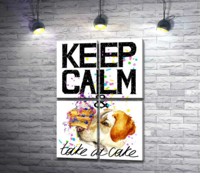 Собака з тортом на носі серед напису " keep calm and take a cake"
