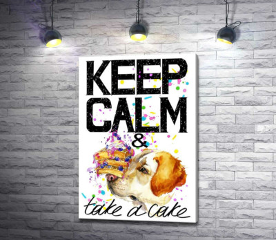 Собака с тортом на носу среди надписи " keep calm and take a cake "