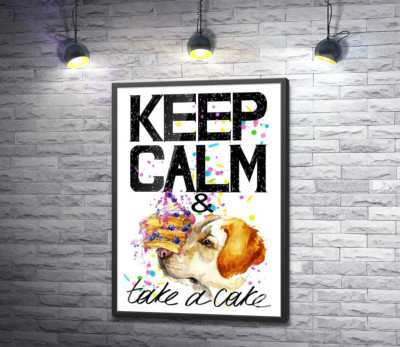 Постер "Собака с тортом на носу среди надписи " keep calm and take a cake ""