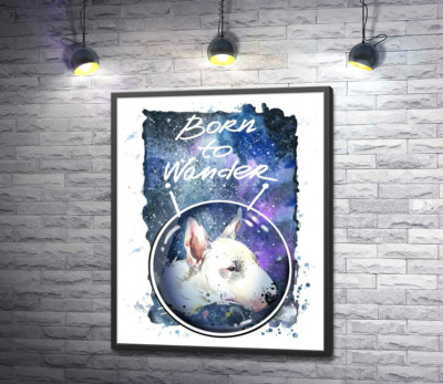 Постер "Білий бультер'єр в шоломі космонавта під написом "born to wander""