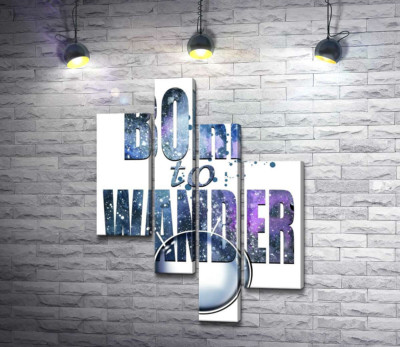 Космічний напис "born to wander"