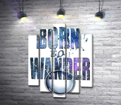 Модульна картина "Космічний напис "born to wander""