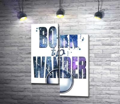 Космічний напис "born to wander"