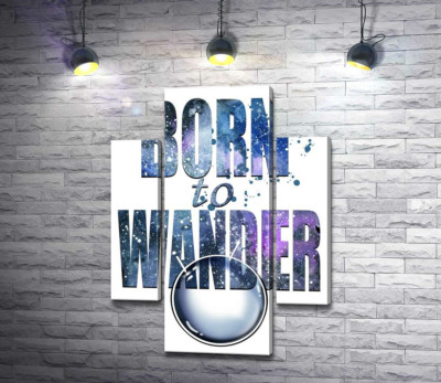 Космическая надпись "born to wander"