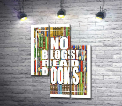 Напис "No blogs! Read books" на фоні книг