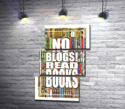 Надпись "No blogs! Read books" на фоне книг