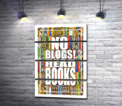 Напис "No blogs! Read books" на фоні книг