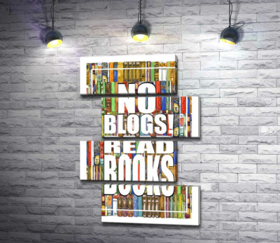 Надпись "No blogs! Read books" на фоне книг