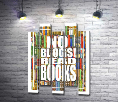 Модульна картина "Напис "No blogs! Read books" на фоні книг"