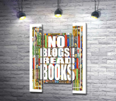Напис "No blogs! Read books" на фоні книг