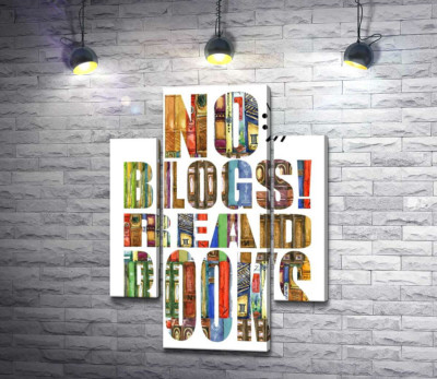 Модульная картина "Узор из книг на надписи "No blogs! Read books""