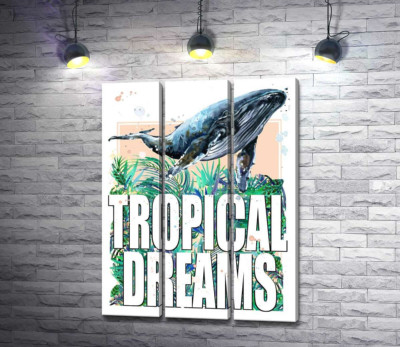 Модульная картина "Кит проплывает над пальмовыми листьями с надписью "tropical dreams""