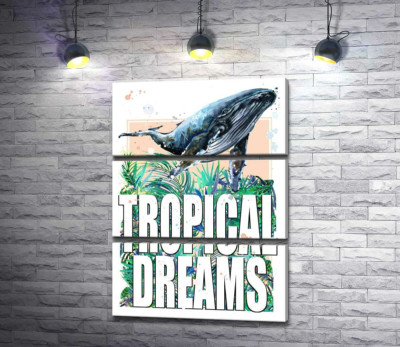Модульная картина "Кит проплывает над пальмовыми листьями с надписью "tropical dreams""