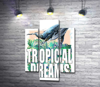 Модульная картина "Кит проплывает над пальмовыми листьями с надписью "tropical dreams""