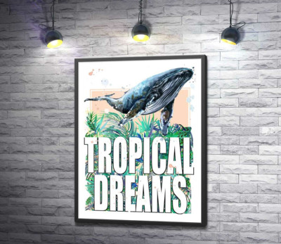 Постер "Кит пропливає над пальмовим листям з написом "tropical dreams""