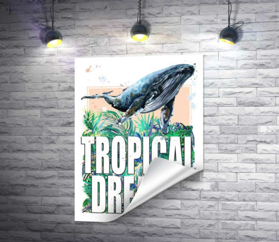 Кит проплывает над пальмовыми листьями с надписью "tropical dreams"