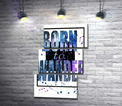 Модульна картина "Космічний напис у синіх тонах "born to wander""