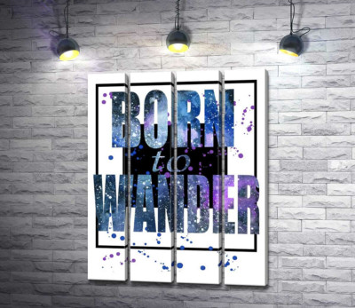 Космическая надпись в синих тонах "born to wander"