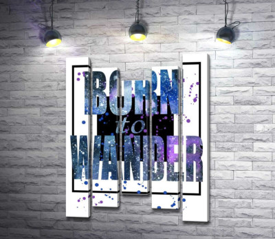 Модульная картина "Космическая надпись в синих тонах "born to wander""