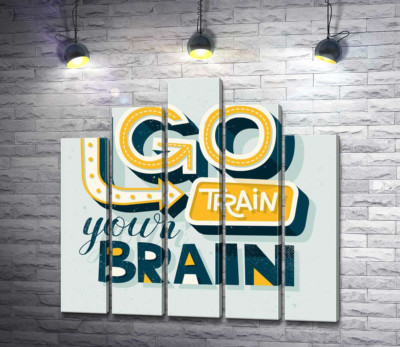 Модульная картина "Побудительная фраза "go train your brain""