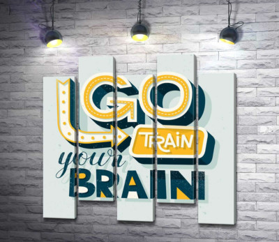 Модульная картина "Побудительная фраза "go train your brain""